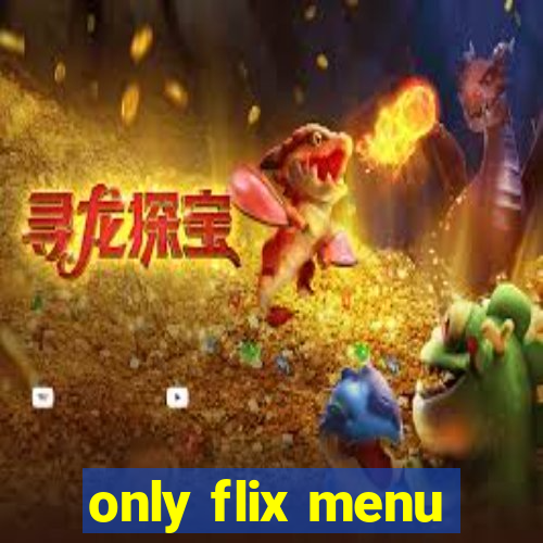 only flix menu